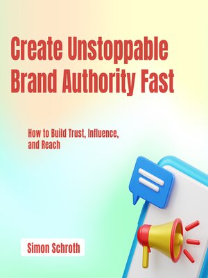 cover image of Create Unstoppable Brand Authority Fast